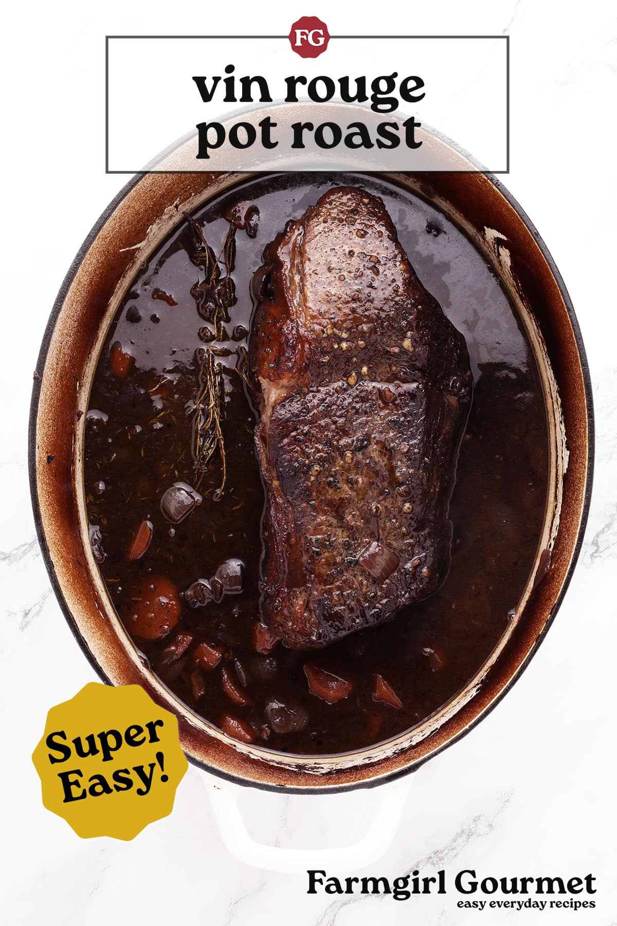 A cooked vin rouge pot roast sits in a white Dutch oven filled with rich, dark sauce and vegetables. Text reads vin rouge pot roast, Super Easy!, and Farmgirl Gourmet easy everyday recipes.