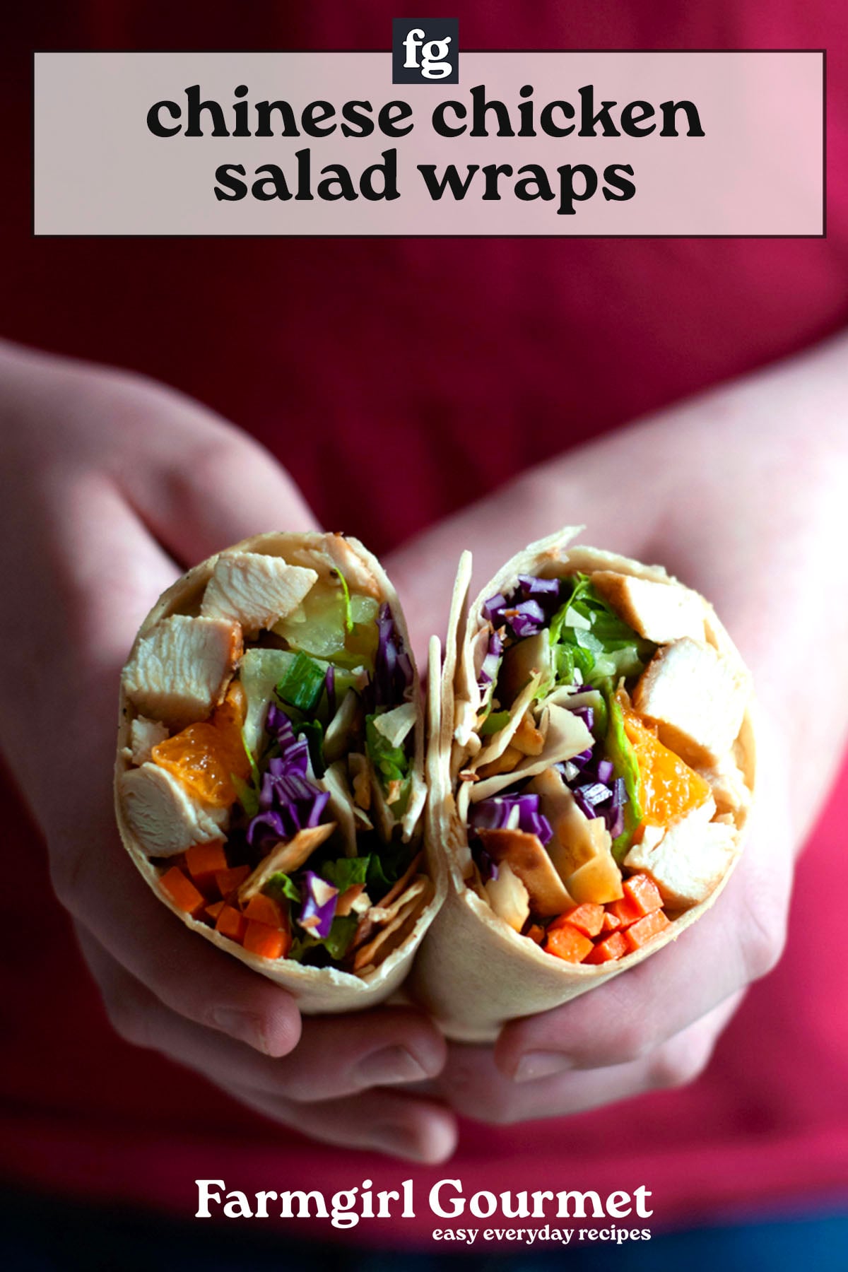 Two hands hold two halved wraps filled with chicken, lettuce, carrots, cabbage, and other veggies. Text reads Chinese chicken wraps and Farmgirl Gourmet easy everyday recipes.