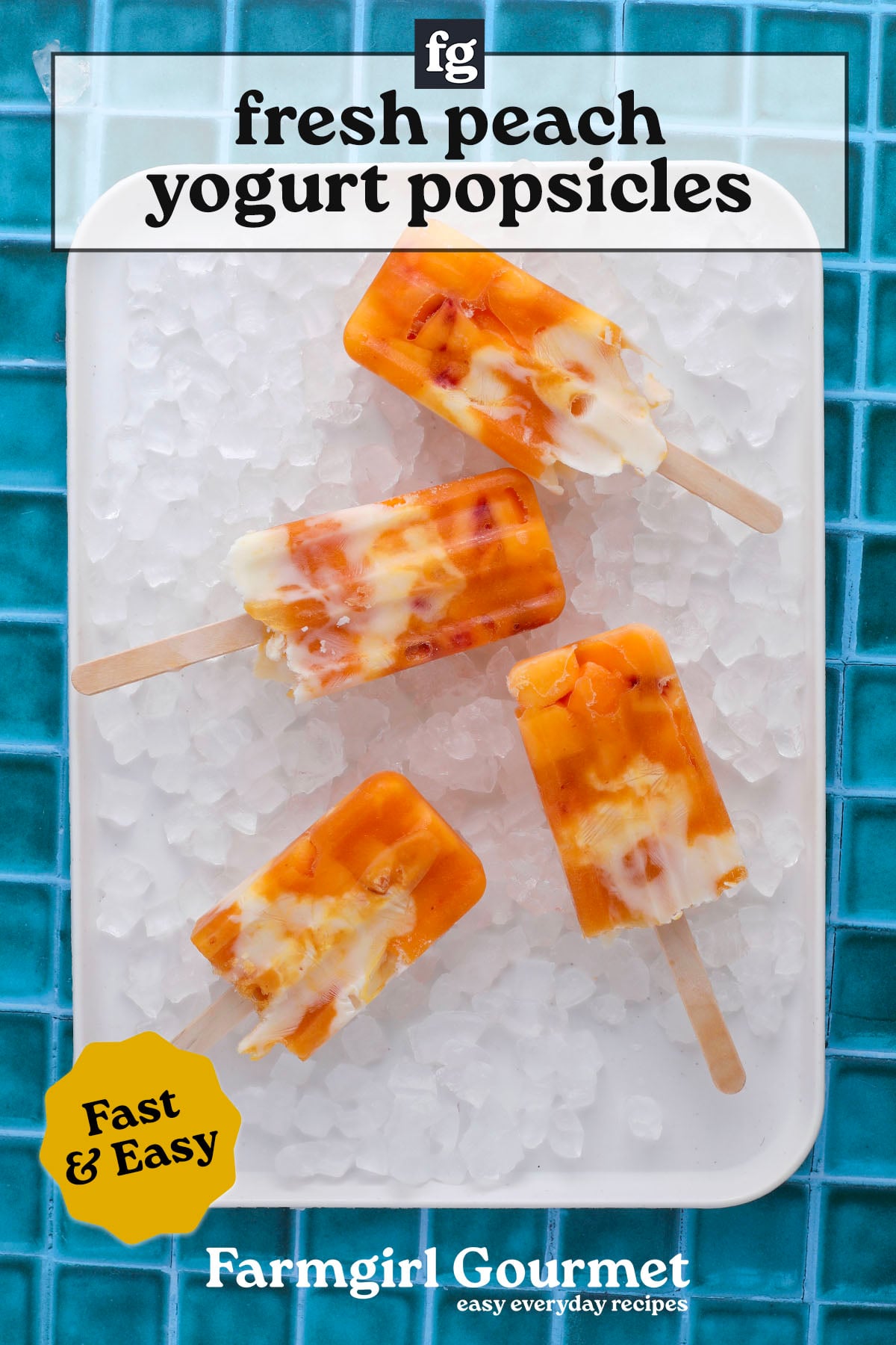 A tray of fresh peach yogurt popsicles with swirls of orange and white sits on crushed ice atop a blue tiled surface. Text reads: fresh peach yogurt popsicles—fast & easy—Farmgirl Gourmet, easy everyday recipes.